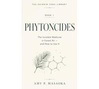 PHYTONCIDES: The Invisible Medicine in Forest Air - and How to Use It