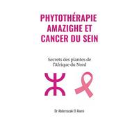 Phytothérapie Amazighe et Cancer du Sein: Secrets des plantes de l'Afrique du Nord validés par la science