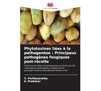Phytotoxines liées à la pathogenèse : Principaux pathogènes fongiques post-récolte: Phytotoxines liées à la pathogenèse produites par les champignons ... gloeosporioides et Lasiodiplodia theobromae