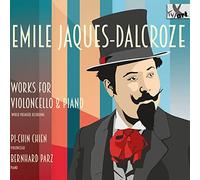 Pi-Chin Chien; Bernhard Parz - Emile Jaques-Dalcroze: Works For Violoncello & Piano