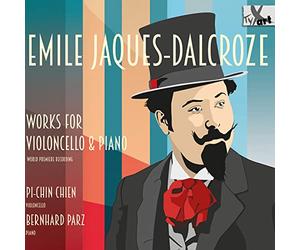 Pi-Chin Chien; Bernhard Parz - Emile Jaques-Dalcroze: Works For Violoncello & Piano