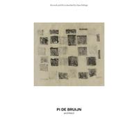 Pi de Bruijn - architect: His work and life as described by Hans Ibelings