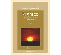 Pi greco. Un delitto arcaico nella baia di Napoli