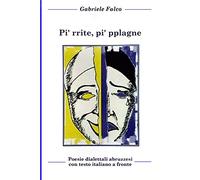 Pi’ rritë, pi’ pplagnë: Poesie dialettali abruzzesi con testo a fronte