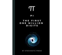 Pi: The First One Million Digits: One Million Decimal Places of π. A Gag Gift for Math Lovers, Number Nerds and Science Geeks