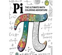 Pi: The Ultimate Math Coloring Adventure: An Exciting Journey Through Numbers and Geometry