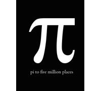 Pi to Five Million Places - Kick Books