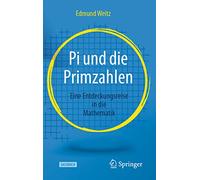 Pi Und Die Primzahlen: Eine Entdeckungsreise in Die Mathematik