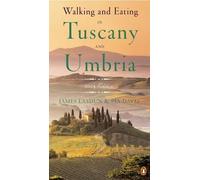 Pia Davis James Lasdun Walking and Eating in Tuscany and Umbria (Tascabile)