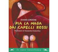 Pia la maga dai capelli rossi. Ediz. illustrata