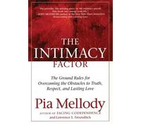 The Intimacy Factor: The Ground Rules for Overcoming the Obstacles to Truth, Respect, and Lasting Love