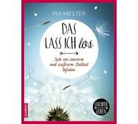 Pia Mester Das lass ich los: Sich von innerem und äußerem Ballast be (Tascabile)