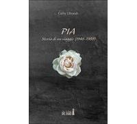 Pia. Storia di un viaggio (1948-1988)