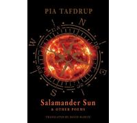 Pia Tafdrup Salamander Sun and Other Poems (Tascabile)