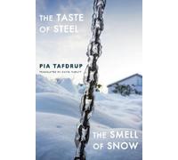 Pia Tafdrup The Taste of Steel • The Smell of Snow (Tascabile)