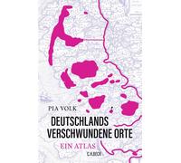 Pia Volk Lukas Wossa Deutschlands verschwundene Orte: Ein Atl (Copertina rigida)