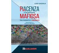 Piacenza e la presenza mafiosa. Tra passato e presente