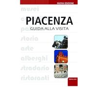 Piacenza I love you. Discovering Piacenza and its territory