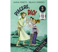 Piacere, Dio Guida. Vol. 5 - Peiretti Anna, Ferrero Bruno