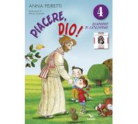 Piacere, Dio! Quaderno di catechismo (Vol. 4)