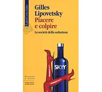 Piacere e colpire. La società della seduzione