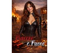 Piacere e Fuoco: Romanzo erotico dark romance ambientato in un motoclub: tre uomini, una donna e un desiderio che arde tra armi e lealtà