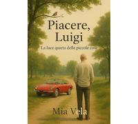 Piacere Luigi: La luce quieta delle piccole cose