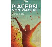 Piacersi non piacere by Enrico Rolla(2016-05-09)