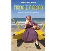 Piada e piadina. Guida sentimentale a chioschi, botteghe e baracchine di Romagna