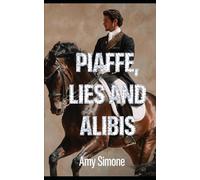 Piaffe, Lies and Alibis