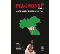 Piagnoni? L'autonomia differenziata, l'ultimo dei torti subiti da una part...