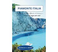Piamonte Italia Guía de viaje 2024-2025: Desde majestuosos Alpes hasta lujosos recorridos vinícolas: todo lo que necesita saber”