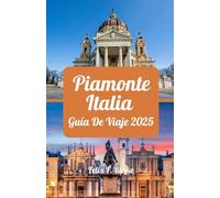 Piamonte Italia Guía de viaje 2025: Los mejores momentos para viajar, lugares de visita obligada, dónde alojarse, consejos sobre tarjetas SIM y los aspectos más destacados de Piemonte en 2025.