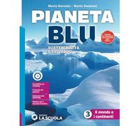Pianeta blu. Con Atlante 3. Il mondo e i continenti. Per la Scuola media. Con e-book. Con espansione online (Vol. 3)