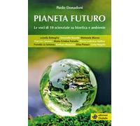 Pianeta futuro. Le voci di 10 scienziate su bioetica e ambiente