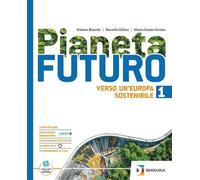 Pianeta futuro. Per le Scuole superiori. Con espansione online. Italia Europa (Vol. 1)