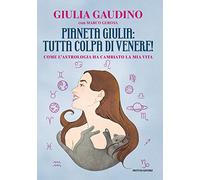Pianeta Giulia: tutta colpa di Venere! Come l'astrologia ha cambiato la mia vita