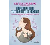 Pianeta Giulia: tutta colpa di Venere! Come l'astrologia ha cambiato la mia vita