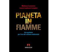 Pianeta in fiamme. Un manifesto per l'era del collasso ambientale