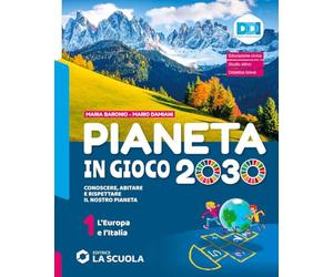 Pianeta in gioco 2030. Conoscere, abitare e rispettare il nostro pianeta. Geografia. Con Atlante e le Regioni d'Italia. Per la Scuola media. Con ... online. L' Europa e l'Italia (Vol. 1)