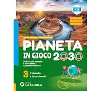 Pianeta in gioco 2030. Conoscere, abitare e rispettare il nostro pianeta. Geografia. Con Atlante e Verso l'esame. Per la Scuola media. Con e-book. Con ... online. Il mondo e i continenti (Vol. 3)