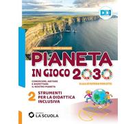 Pianeta in gioco 2030. Conoscere, abitare e rispettare il nostro pianeta. Geografia. Strumenti didattica inclusiva. Per la Scuola media (Vol. 2)