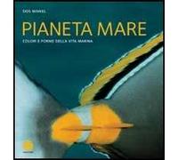 Pianeta mare. Colori e forme della vita marina