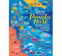 Pianeta Mare. Mappe & video per scoprire gli oceani. Ediz. a colori