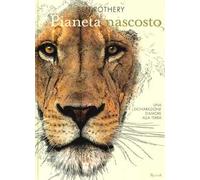 Pianeta nascosto. Una dichiarazione d'amore alla Terra. Ediz. a colori