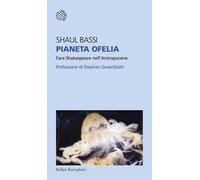 Pianeta Ofelia. Fare Shakespeare nell'Antropocene