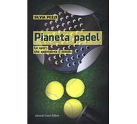 Pianeta padel. Lo sport che appassiona il mondo