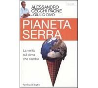 Pianeta serra. La verità sul clima che cambia
