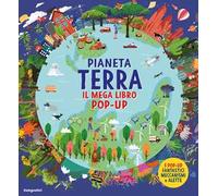 Pianeta Terra. Il mega libro pop-up. Ediz. a colori