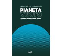 Pianeta vuoto. Siamo troppi o troppo pochi? - Bricker Darrell, Ibbitson John